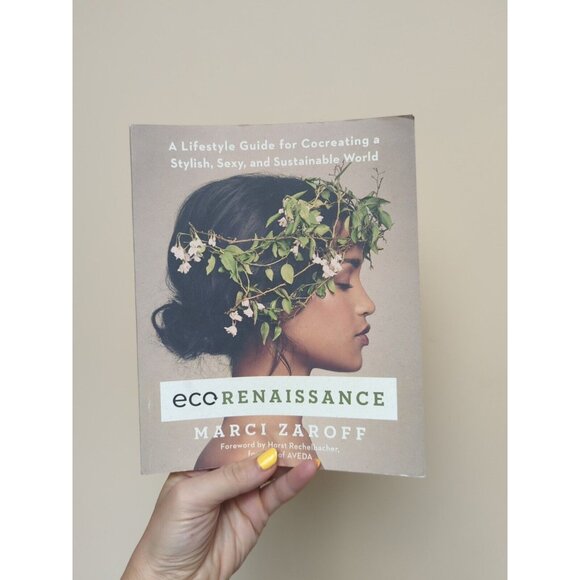 Ecorenaissance: A Lifestyle Guide for Cocreating a Stylish, Sexy, & Sustainable - Picture 1 of 2